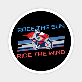 Race the sun, Ride the wind Magnet